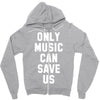 only music can save us Zipper Hoodie
