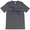 happy mother s day T-Shirt