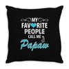 My Favorite People Call Me Papaw Throw Pillow