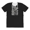 don't stop get it get it All Over Women's T-shirt
