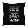 This 7 TH Grade Teacher Has An Amazing! Class Throw Pillow