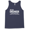 i'm an engineer i'm never wrong Tank Top