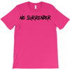 no surrender T-Shirt