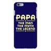 papa the man the myth the legend iPhone 6/6s Plus Case