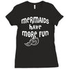 mermaids have more fun Ladies Fitted T-Shirt