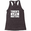 tokens life matters Racerback Tank
