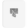 Zombies Eat Brains Dont Worry You Are Safe Mousepad