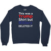 this was a trump shirt but hillary deleted it Crewneck Sweatshirt