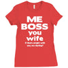 me boss you wife Ladies Fitted T-Shirt