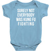 surely not everybody was kung fu fighting Baby Onesie