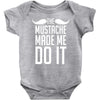 mustache made me do it funny Baby Onesie