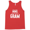 Only The Best Moms Get Promoted To Gram Tank Top