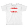 killing our own aint gangsta Toddler T-shirt
