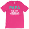 papa the man the myth the legend T-Shirt