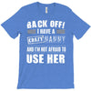 back off i have a crazy nanny and i'm not afraid to user her T-Shirt