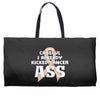 Careful I Already Kicked Cancer Ass Weekender Totes