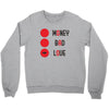 money bad love Crewneck Sweatshirt