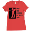 may the course be with you Ladies Fitted T-Shirt