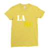 lame Ladies Fitted T-Shirt