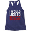 I WOULD LIKE TO RAGE Racerback Tank