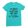 i'm mostly peace, love and light &amp; a little go fuck yoursel Ladies Fitted T-Shirt