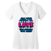 all you need is love is all you need Women's V-Neck T-Shirt