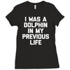 i was a dolphin in my previous life Ladies Fitted T-Shirt