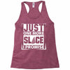 Just One More Slice I Promise Racerback Tank