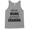 great moms get promoted to grandma Tank Top