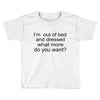i'm oun of bed Toddler T-shirt