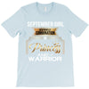 september girl is a perfect combination of princess and warrior T-Shirt