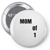 mom of 1 Pin-back button