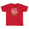 all i want for christmas is pizza Toddler T-shirt