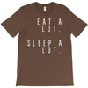 eat and sleep is what i do T-Shirt
