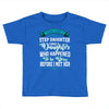 i don't have stepdaughter funny gift for stepdad. Toddler T-shirt