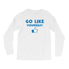 Go Like Yourself Long Sleeve Shirts