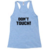 Don't Touch Racerback Tank
