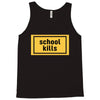 School Kills Tank Top