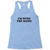 i m with the band Racerback Tank