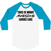 this is what awesome looks like 3/4 Sleeve Shirt