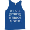 We Are The Weirdos Mister Tank Top