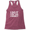 i do it for money shirt Racerback Tank