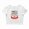 have a merry christmas and a happy new year Crop Top