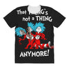 not a thing anymore All Over Women's T-shirt