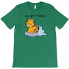 No, Not Today T-Shirt