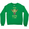 too cute i am Crewneck Sweatshirt