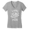 life's better with a dog Women's V-Neck T-Shirt