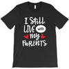 I Still Live With My Parents T-Shirt