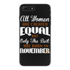 all women are created equal but only the best are born in november iPhone 7 Plus Case