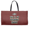 my fishing shirt Weekender Totes